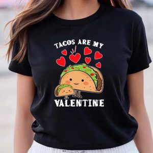 Cute Valentines Day Shirts, Tacos Are My Valentine With Cute Taco For Taco Love T-shirt