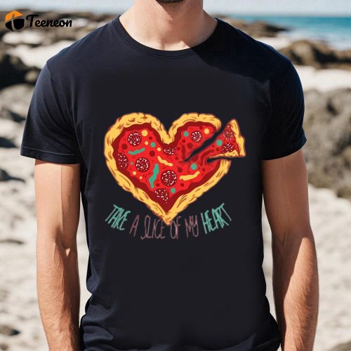 Cute Valentines Day Shirts, Take A Slice Of My Heart For Pizza Lover Valentine Day Gifts T-shirt