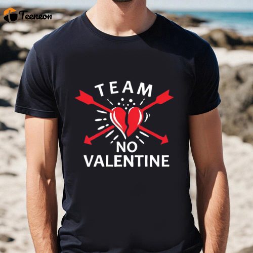 Cute Valentines Day Shirts, Team No Valentine Funny Anti Valentines Day Shirt