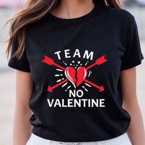 Team No Valentine: Cute Funny Anti-Valentine s Day Shirts