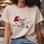 Cute Valentines Day Shirts, There’s Gnome One Like Valentine’s Day Shirt