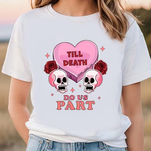 Cute Valentine s Day Shirts: Till Death Do Us Part Skeleton Skull Goth Tee