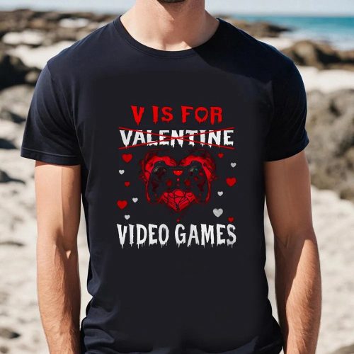 Cute Valentine s Day Shirt: V Is For Video Games – Funny Gamer Tee