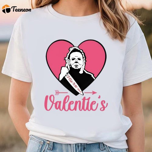 Cute Valentines Day Shirts, Valentine Day Horror Michael Myers Valentine Shirt