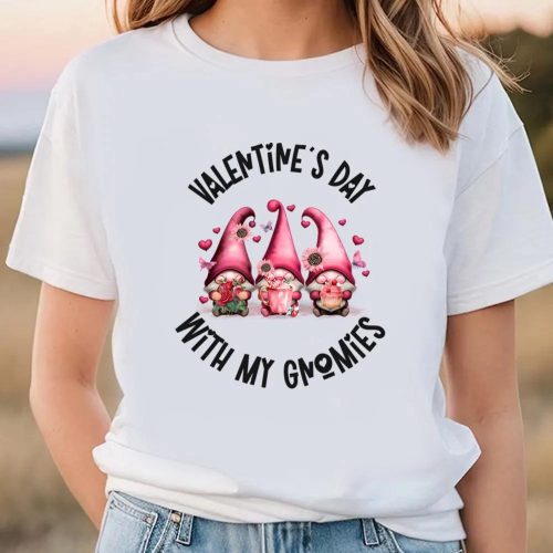 Cute Valentines Day Shirts, Valentine Day With My Gnomies T-shirt