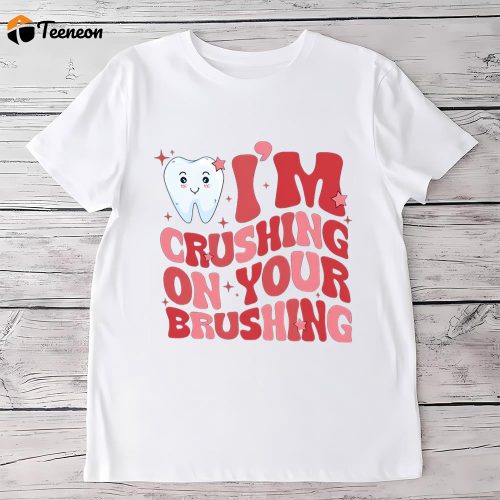 Cute Valentines Day Shirts, Valentine Dentist Shirt, I’m Crushing On Your Brushing Shirt