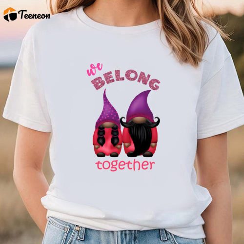 Cute Valentines Day Shirts, Valentine gnomes we belong together T-Shirt