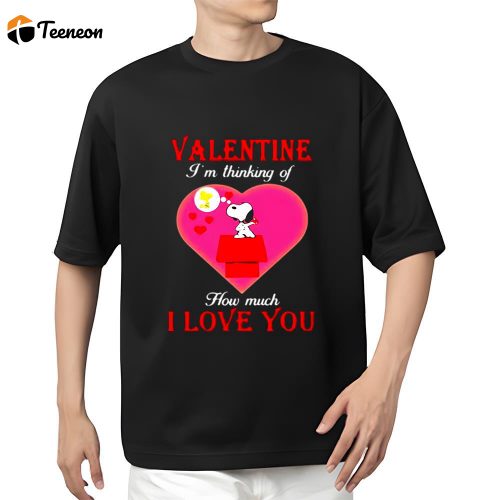 Cute Valentines Day Shirts, Valentine I’m Thinking Of How Much I Love You Snoopy Shirt