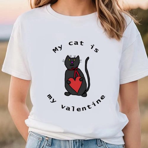 Cute Valentines Day Shirts, Valentines Day My Cat Is My Valentine T-shirt