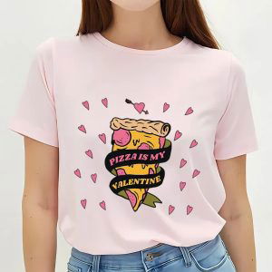 Cute Valentines Day Shirts, Valentines Day Pizza Is My Valentine Limited Shirt