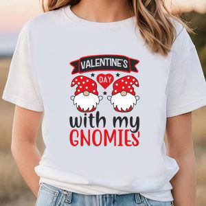 Cute Valentines Day Shirts, Valentine’s Day With My Gnomies T-shirt