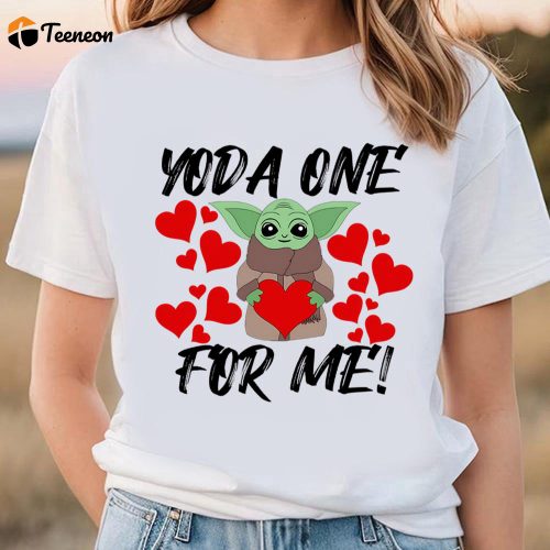 Cute Valentines Day Shirts, Valentine’s Day Yoda One For Me Shirt