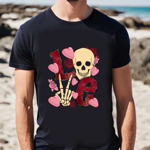 Cute Valentines Day Shirts, Valentines Love Letters Skull Skeleton Hearts Roses T-Shirt