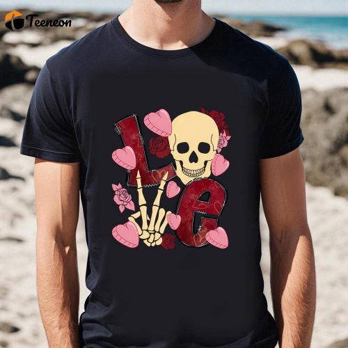 Cute Valentines Day Shirts, Valentines Love Letters Skull Skeleton Hearts Roses T-Shirt