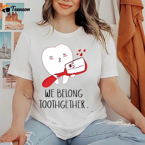 Cute Valentines Day Shirts, We Belong Toothgether Shirt, Dentist Valentine TShirt, Dental Valentines Gift For Dentist