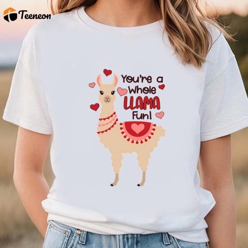 Cute Valentines Day Shirts, You Are A Whole Llama Fun Valentines Day Shirt