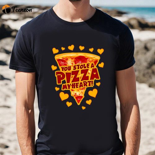 Cute Valentines Day Shirts, You Stole A Pizza My Heart Valentines T-shirt