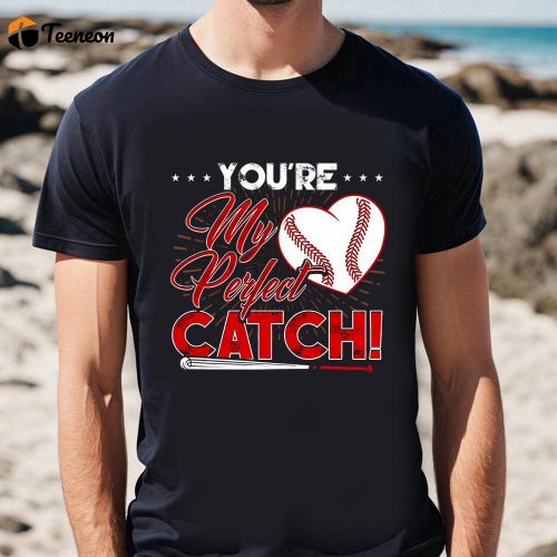 Cute Valentines Day Shirts, You’re My Perfect Catch Valentines Baseball Softball T-Shirt