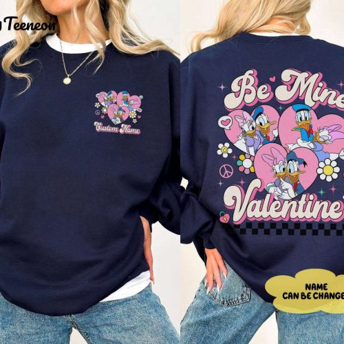 Daisy & Donald Be Mine Valentine Shirt – Custom Couple Shirt Disneyland Trip Sweatshirt