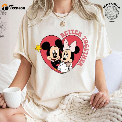 Disney Better Together Valentine Shirt & Sweatshirt: Celebrate Valentine s Day with Mickey & Minnie Limited Edition Disney Valentine s Day Apparel