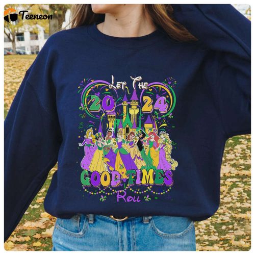 Disneyland Princess Mardi Gras 2024 Shirt: Let the Good Times Roll! WDW Girl Trip Carnival Shirt – Fat Tuesday