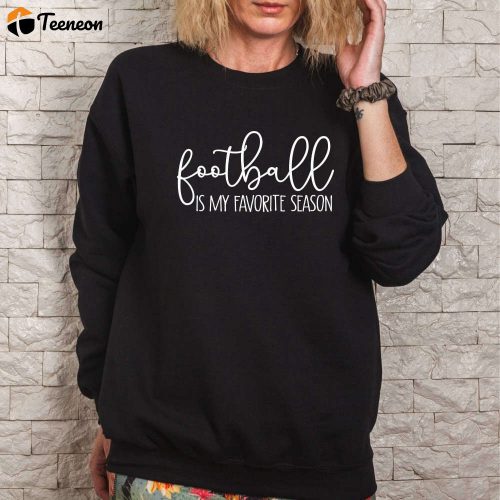 Stay Cozy & Stylish with our Football Is My Favorite Season Sweatshirt – Perfect Gameday Shirt for Soccer Moms and Football Lovers! Get Your Football T-shirt or Sports Sweatshirt Now! (439 characters)