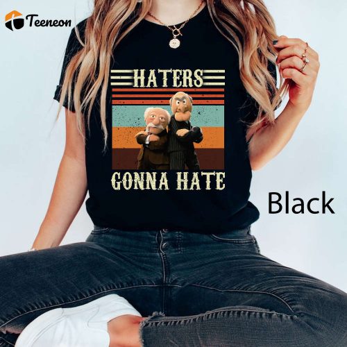 Haters Gonna Hate Statler and Waldorf Comfort Colors T-Shirt – Muppet Show Shirt