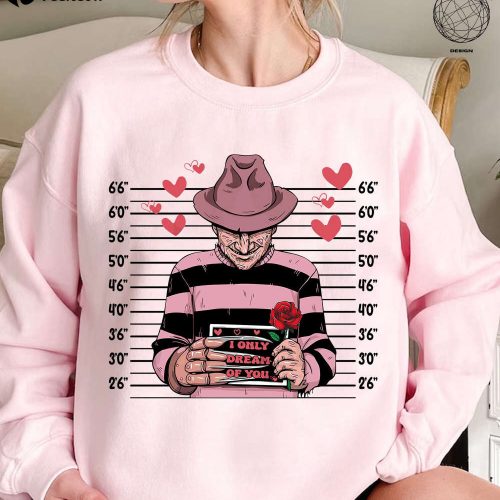 I Only Dream Of You Shirt: Horror Valentine Day & Creepy Sweater – Perfect Horror Fan Gift for Valentine s! Get Your Valentine Shirt Now