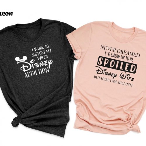 Disney Couple Shirts: Supporting My Wife s Addiction! Valentines Day Shirt