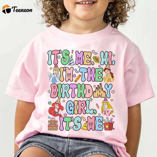 Disneyland Princess Birthday Shirt – It s Me the Birthday Princess! Perfect Family & Kids Birthday Girl Shirt