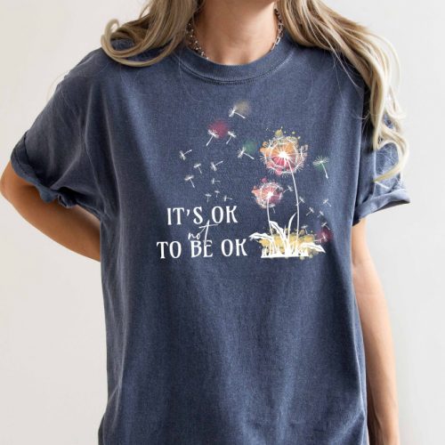 It s OK to be OK T-Shirt: Comfort Colors Shirt for Self Love Mental Health & Good Vibes – Shop Now for Mental Awareness!