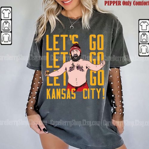 Jason Kelce Lets Go Kansas City Football Sweatshirt: Funny Touchdown Tee Trending & No Shirt!