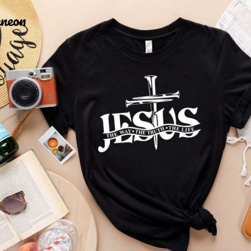 Jesus The Way The Truth The Life Shirt: Christian Cross Nails T-Shirt for Men & Women