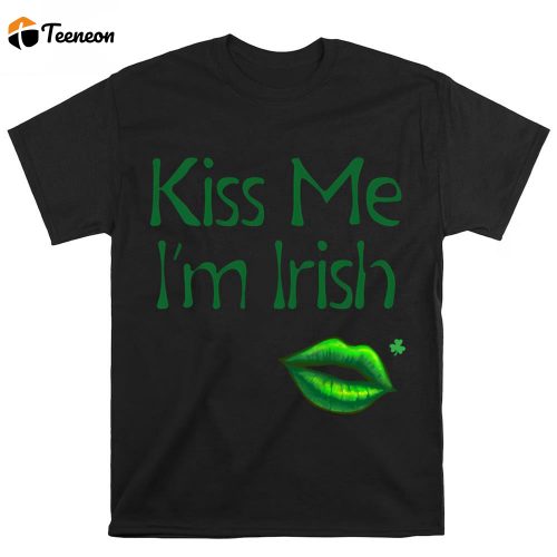 Kiss Me I’m Irish Sexy T Shirt