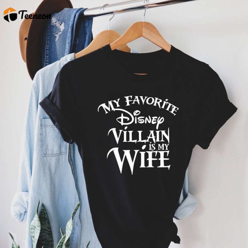 My Favorite Disney Villain: Wife Disney T-Shirt for Men – Perfect Disney Family Vacation Shirt