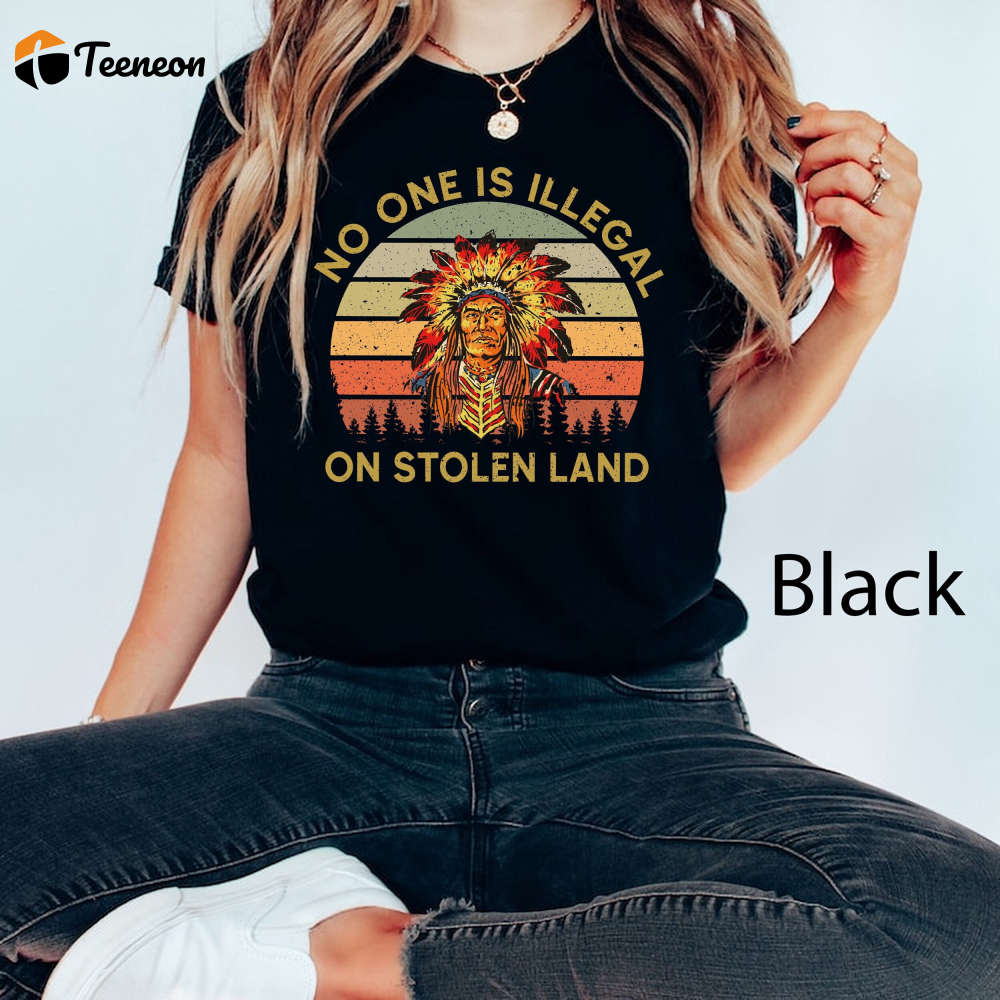 No One Is Illegal On Stolen Land T-Shirt: Vintage Comfort Colors Native American Funny Indigenous & Civil Rights Shirt No One Is Illegal On Stolen Land T-Shirt: Vintage Comfort Colors Native American Funny Indigenous & Civil Rights Shirt