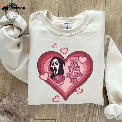 No You Hang Up Shirt: Funny Ghostface Valentine Tee – The Perfect Gift Shirt!