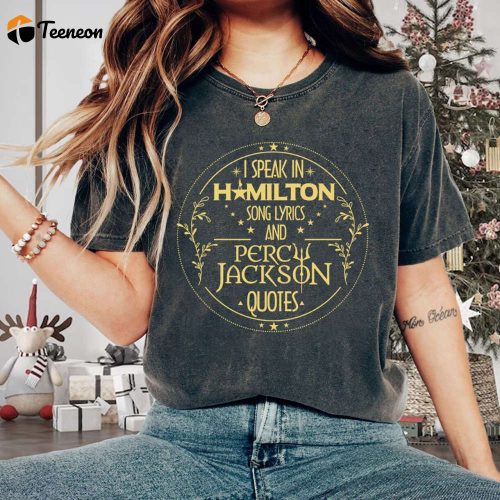 Percy Jackson Camp Half Blood Sweatshirt & T-Shirt: Hamilton Lyrics & Olympians Shirt