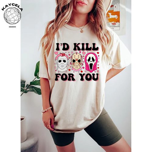 Valentine Horror Shirt: Creepy Tshirt I d Kill For You Matching Gift For Her – Funny Valentines Tee