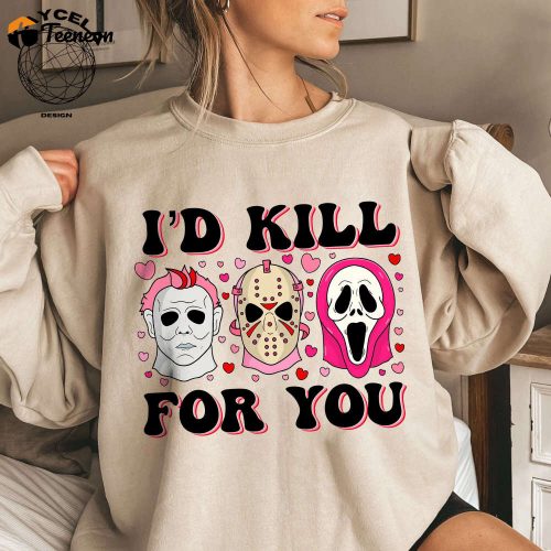 Valentine Horror Shirt: Creepy Tshirt I d Kill For You Matching Gift For Her – Funny Valentines Tee