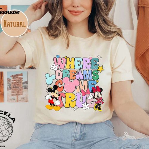 Experience the Magic with Where Dreams Come True Disney Shirt – Colorful Vacay Aesthetic for Disneyland and Disneyworld Shirts