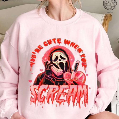 You Are Cute When You Scream Shirt – Horror Valentine Day Creepy Sweater & Fan Gift