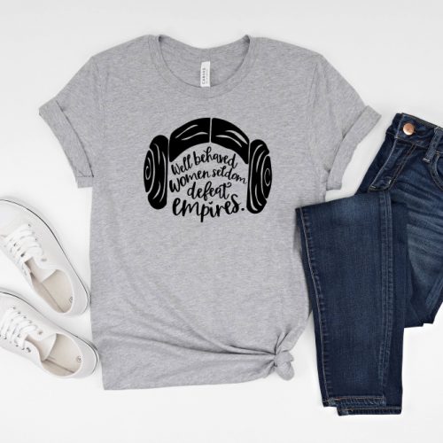 Empowered Women Tee: Disney Feminist Shirt Star Wars Well Behaved Women Strong Woman T-shirt Gift for Girls Shirt