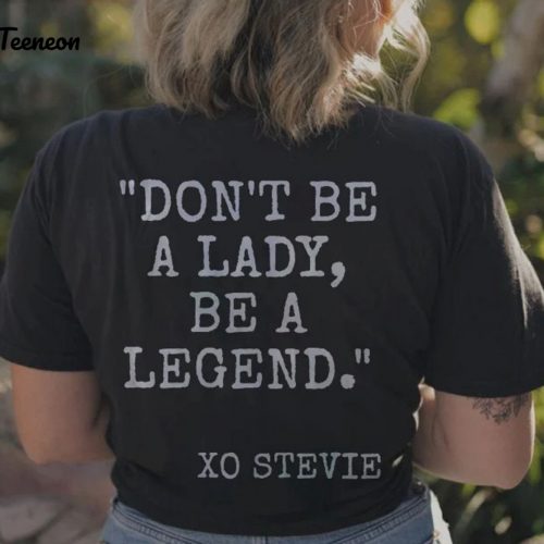 Don t Be A Lady Be a Legend: Stevie Nick T-Shirt & Sweatshirt – Tour 2023