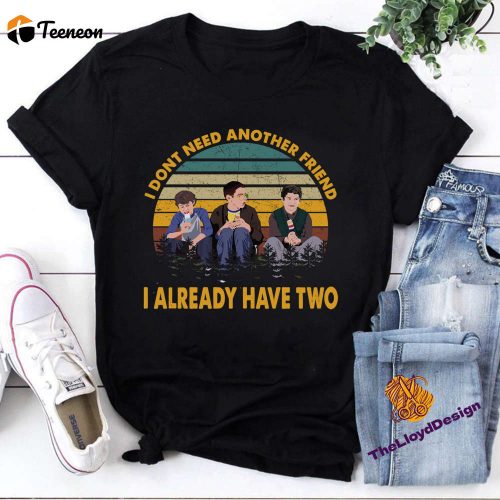 Freaks And Geeks T-Shirt: Vintage Retro Movie Shirt for Unisex I Already Have Two Friend Design