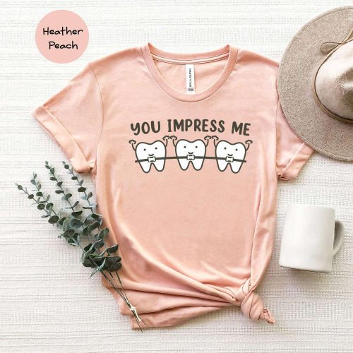 Hilarious Dental Shirt: Impress Me Tee for Dentists Assistants Hygienists Students Orthodontists Perfect Dentist Gift