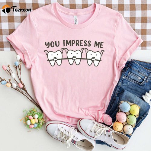 Hilarious Dental Shirt: Impress Me Tee for Dentists Assistants Hygienists Students Orthodontists Perfect Dentist Gift