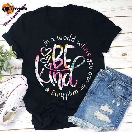 In A World Where You Can Be Anything T-Shirt – Kindness & Inspiration Motivational Vintage Tee