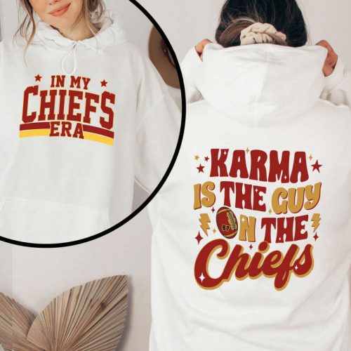 In My Chiefs Era Sweatshirt Karma Is The Guy Football Season Shirt Gameday Shirt Travis Kelce Shirt Football T-shirt 2 Sided Print