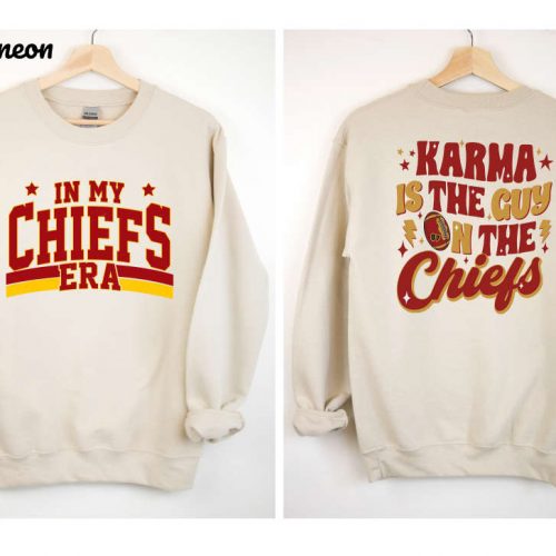 In My Chiefs Era Sweatshirt Karma Is The Guy Football Season Shirt Gameday Shirt Travis Kelce Shirt Football T-shirt 2 Sided Print